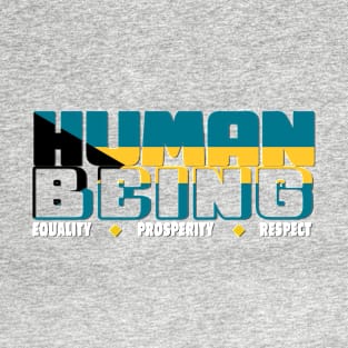 Human Being - Equality/Prosperity/Respect - Bahamas T-Shirt